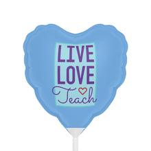 Load image into Gallery viewer, Live, Love, Teach - Heart Balloon
