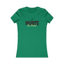 Load image into Gallery viewer, Hurts So Good - Women&#39;s Tees
