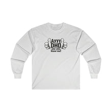 Load image into Gallery viewer, AyyyDHD Yea You Know Me - Long Sleeve Tee
