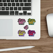 Load image into Gallery viewer, Are You Kidding Me? - Water Resistant Vinyl Stickers
